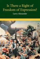 Is There a Right of Freedom of Expression? (Cambridge Studies in Philosophy and Law) 0521529840 Book Cover