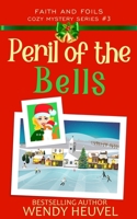 Peril of the Bells: Faith and Foils Cozy Mystery Series Book #3 1777218381 Book Cover