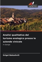 Analisi qualitativa del turismo enologico presso le aziende vinicole (Italian Edition) 6208982278 Book Cover