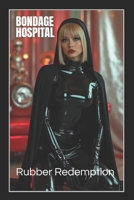 Bondage Hospital: Rubber Redemption B0DRVSBVRD Book Cover