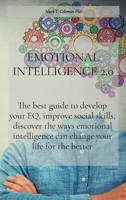 Emotional Intelligence 2.0: The best guide to develop your EQ, improve social skills, discover the ways emotional intelligence can change your life for the better 1914456009 Book Cover