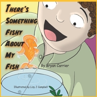 There's Something Fishy About My Fish 1639841849 Book Cover