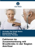 Faktoren im Zusammenhang mit Brustkrebs in der Region Amritsar (German Edition) 6209887503 Book Cover