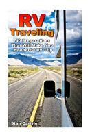 RV Traveling: 40 Preparations That Will Make You Wonderful RV Trip 1548393916 Book Cover