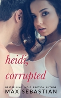 Heidi, Corrupted: An ex-wife sharing romance B08H6M4S67 Book Cover