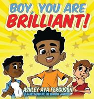Boy, You Are Brilliant! 0578490315 Book Cover