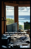 Work From Home Mastery: Productivity, Boundaries, and Success in a Remote Job: Real-World Tips For Staying Focused, Motivated, And Balanced While Working Remotely B0F9KBWHXK Book Cover