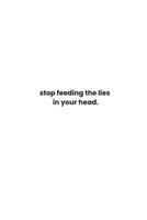 Stop feeding the lies in your head. B0DKT3R74K Book Cover