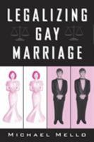 Legalizing Gay Marriage (America in Transition Radical Perspectives) 159213078X Book Cover