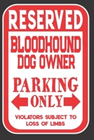 Reserved Bloodhound Dog Owner Parking Only. Violators Subject To Loss Of Limbs: Blank Lined Notebook To Write In Funny Gift For Bloodhound Dog Lovers 1698938845 Book Cover