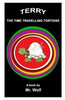 Terry: The Time Travelling Tortoise 1499695241 Book Cover