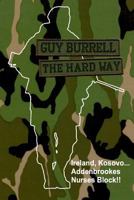 The Hard Way: The story of the enlistment & service of Guy Burrell RAOC 1499263228 Book Cover