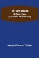 The Four Canadian Highwayman 1522770828 Book Cover