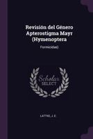 Revisión del Género Apterostigma Mayr (Hymenoptera: Formicidae) 1378708105 Book Cover