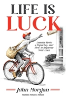 Life is Luck : Lessons From a Paperboy and How to Improve Your Luck 1969508353 Book Cover