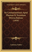 De Contaminationis Apud Plautum Et Terentium Diversa Ratione (1910) 1160386404 Book Cover