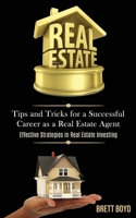 Real Estate: Tips and Tricks for a Successful Career as a Real Estate Agent (Effective Strategies in Real Estate Investing) 1989787606 Book Cover