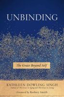Unbinding: The Grace Beyond Self 1614294453 Book Cover