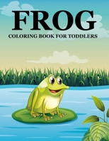 Frog Coloring Book For Toddlers B0CRS5Q1BH Book Cover