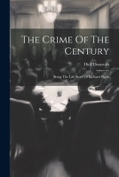 The Crime Of The Century: Being The Life Story Of Richard Pigott 1021311154 Book Cover