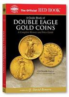 A guide Book of Double Eagle Gold Coins: A Complete History and Price Guide 079481784X Book Cover