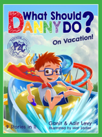 What Should Danny Do? On Vacation (The Power to Choose Series) 1733094687 Book Cover