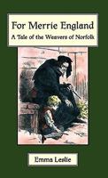 For Merrie England: A Tale of the Weavers of Norfolk 1934671398 Book Cover