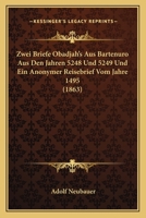 Zwei Briefe Obadjah's Aus Bartenuro Aus Den Jahren 5248 Und 5249 Und Ein Anonymer Reisebrief Vom Jahre 1495 (1863) 1167467035 Book Cover