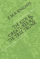 The Kids & Creatures At The Tree Trunk 1077701519 Book Cover