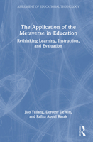 The Application of the Metaverse in Education: Rethinking Learning, Instruction, and Evaluation (Assessment of Educational Technology) 1041048734 Book Cover