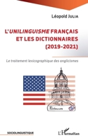 L'unilinguisme français et les dictionnaires (2019-2021): Le traitement lexicographique des anglicismes (Sociolinguistique) (French Edition) 2343205388 Book Cover