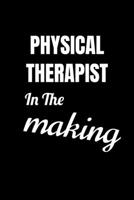 PHYSICAL THERAPIST in the making: Physical therapist notebook Physical therapist gifts for men women 110 Lined Pages physical therapist journal Funny physical therapist gift ideas 1652613714 Book Cover