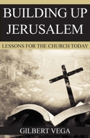 Building Up Jerusalem: Lessons for the Church Today 1479613703 Book Cover