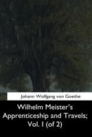 Wilhelm Meister's Apprenticeship and Travels: Vol. I (of 2): Original Text 1544736398 Book Cover