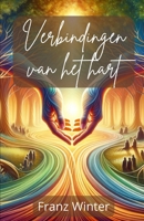 Verbindingen van het hart: Een reis door de wereld van vriendschap - Echte relaties begrijpen, vormgeven en verdiepen (Dutch Edition) B0CNZQNMX7 Book Cover