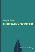 OBITUARY WRITER (Bonfire Stories) B085K9FNVB Book Cover