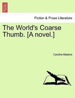 The World's Coarse Thumb. [A novel.] 124120375X Book Cover