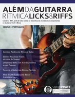 Além da Guitarra Rítmica – Licks & Riffs: Construa Riffs, Licks & Solos sobre os Desenhos de Acordes mais importantes na Guitarra Rock & Blues 1789331188 Book Cover