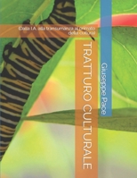 TRATTURO CULTURALE: (Dalla I.A. alla transumanza al primato della cultura) (Italian Edition) B0CRVGX7HC Book Cover