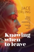 Knowing When to Leave: When Staying in a Relationship Is Costing Too Much (Dare To) 1764201760 Book Cover