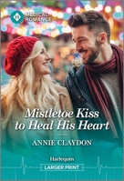 Mistletoe Kiss to Heal His Heart 133599341X Book Cover