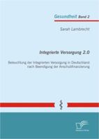 Integrierte Versorgung 2.0: Beleuchtung Der Integrierten Versorgung in Deutschland Nach Beendigung Der Anschubfinanzierung 3842894341 Book Cover