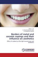 Borders of metal and ceramic copings and their influence on aesthetics: Effect of cutback on the light transmission and aesthetics 3659443107 Book Cover