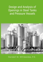 Design and Analysis of Openings in Steel Tanks and Pressure Vessels 1304828190 Book Cover