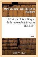 Tha(c)Orie Des Lois Politiques de La Monarchie Franaaise. Tome 1 2013534124 Book Cover