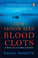 Our Moon Has Blood Clots: A Memoir of a Lost Home in Kashmir B00AWLAYWQ Book Cover