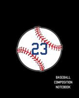 23 Baseball Composition Notebook: Baseball Journal for Boys Monogram Jersey Number 23 Wide Ruled Composition Notebook 108177536X Book Cover