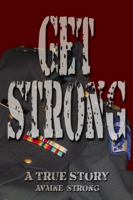 Get Strong: A True Story 1434904059 Book Cover