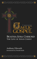 Beatha Iosa Chriosd: A Gaelic Gospel: The Life of Jesus Christ 0715209396 Book Cover