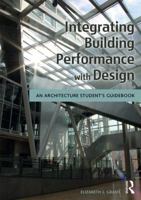 Integrating Building Performance with Design: An Architecture Student’s Guidebook 1138930938 Book Cover